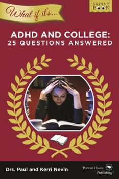 Paperback WHAT IF IT'S ADHD and College: 25 Questions Answered Book