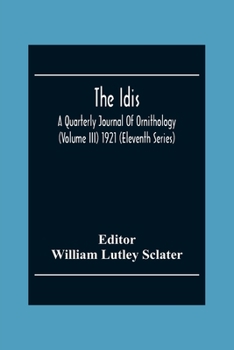 Paperback The Idis; A Quarterly Journal Of Ornithology (Volume III) 1921 (Eleventh Series) Book