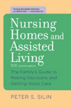 Paperback Nursing Homes and Assisted Living: The Family's Guide to Making Decisions and Getting Good Care Book
