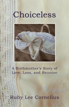 Paperback Choiceless: A Birthmother'S Story of Love, Loss & Reunion Book