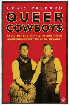 Hardcover Queer Cowboys: And Other Erotic Male Friendships in Nineteenth-Century American Literature Book