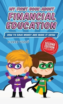 Hardcover My First Book about Financial Education: How to save money and make it grow Book