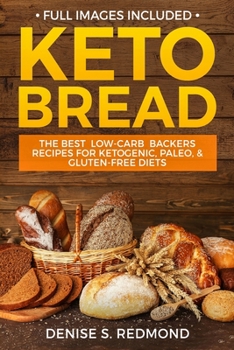 Paperback Keto Bread: The Best Low Carb Backers Recipes For Ketogenic, Paleo, & Gluten Free Diets Book