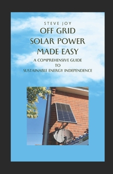 Paperback Off-Grid Solar Power Made Easy: A Comprehensive Guide to Sustainable Energy Independence Book
