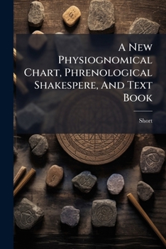 Paperback A New Physiognomical Chart, Phrenological Shakespere, And Text Book