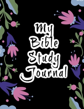 Paperback My Bible Study Journal: Green Floral Design: A Creative Christian Workbook: A Simple Guide To Journaling Scripture Book