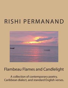 Flambeau Flames and Candlelight: A collection of contemporary poetry, Caribbean dialect, and standard English verses.