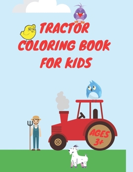 Paperback Tractor Coloring Book For Kids Ages 3+: Learning And Simply Images For Toddlers Ages 3-6 7-10 Book