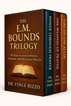 Paperback The E.M. Bounds Trilogy: 90 Days to Ignite Power, Passion, and Prevailing Prayer Book