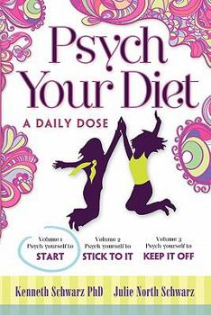 Paperback Psych Your Diet: A Daily Dose Volume 1. Psych Yourself to Start Book