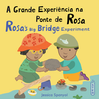 A Grande Experiência Na Ponte de Rosa / Rosa's Big Bridge Experiment (Books4school Editions) (English and Portuguese Edition)