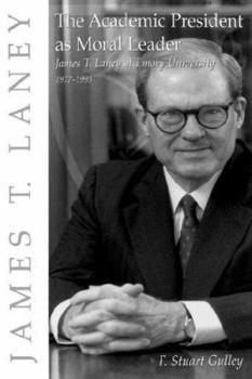 Hardcover The Academic President as Moral Leader: James T. Laney at Emory University, 1977-1993 Book