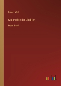 Geschichte der Chalifen: Erster Band