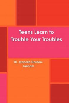Paperback Teens Learn to Trouble Your Troubles Book