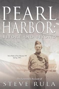 Paperback Pearl Harbor: Before and Beyond: The Eyewitness Account of Steve Rula Book