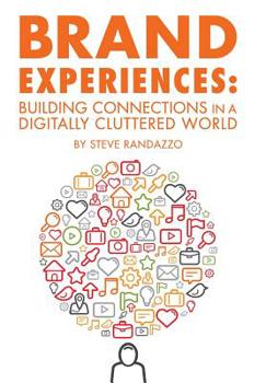 Hardcover Brand Experiences: Building Connections in a Digitally Cluttered World Book