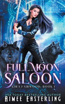 Full Moon Saloon - Book #1 of the Kira Fairwood