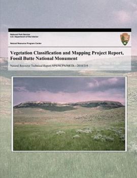 Paperback Vegetation Classification and Mapping Project Report, Fossil Butte National Monument Book