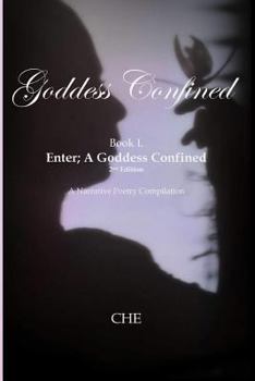 Paperback Goddess Confined Book I. Enter; A Goddess Confined: A Narrative Poetry Compilation Book