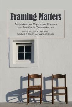 Paperback Framing Matters: Perspectives on Negotiation Research and Practice in Communication Book