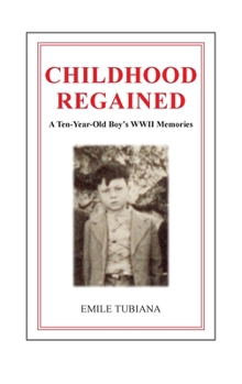 Paperback CHILDHOOD REGAINED A Ten-Year-Old Boy's WWII Memories Book