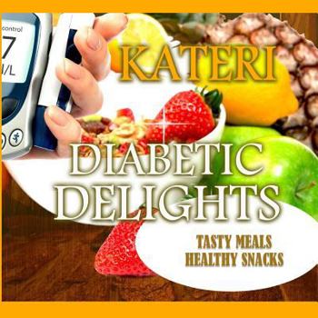 Paperback Diabetic Delights: Tasty Meals and Healthy Snacks Book