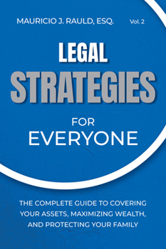 Paperback Legal Strategies for Everyone: The Complete Guide to Covering Your Assets, Maximizing Wealthy, and Protecting Your Family Book