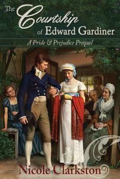 Paperback The Courtship of Edward Gardiner: A Pride & Prejudice Prequel Book