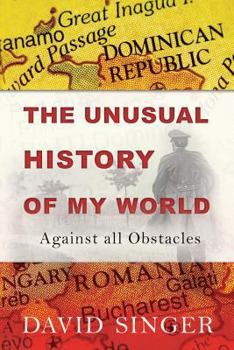 Paperback The Unusual History of My World: Against all Obstacles Book