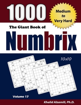 Paperback The Giant Book of Numbrix: 1000 Medium to Very Hard: (10x10) Puzzles Book