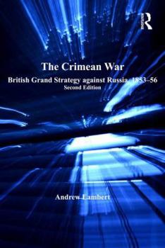 Hardcover The Crimean War: British Grand Strategy against Russia, 1853-56 Book