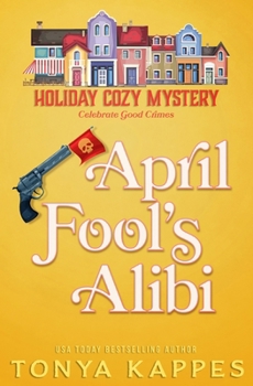 April Fool's Alibi (Holiday Cozy Mystery) - Book #9 of the Holiday Cozy Mystery