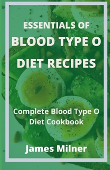 Paperback Essentials of Blood Type O Diet Recipes: Complete Blood Type O Diet Cookbook Book