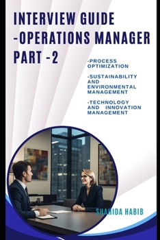 Paperback Interview Guide- Operations Manager - PART -2: Ace The Interview -1) Process Optimization -2) Sustainability and Environmental Management -3)Technolog Book