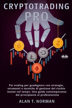 Paperback Cryptotrading Pro: Scambia per vivere con strategie collaudate nel tempo, strumenti e tecniche di gestione del rischio [Italian] Book