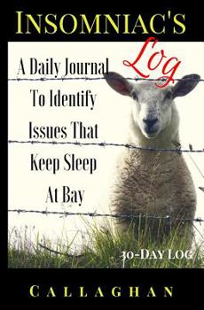 Paperback Insomniac's Log: A Daily Journal to Identify Issues That Keep Sleep at Bay Book