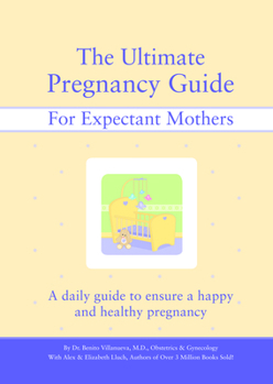 Spiral-bound The Ultimate Pregnancy Guide for Expectant Mothers: A Daily Guide to Ensure a Happy and Healthy Pregnancy Book