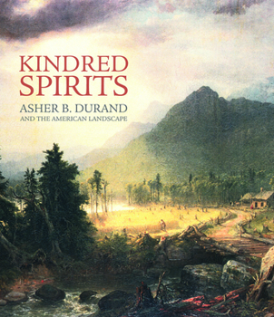 Hardcover Kindred Spirits: Asher B. Durand and the American Landscape Book
