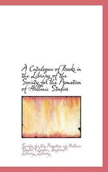 Paperback A Catalogue of Books in the Library of the Society for the Promotion of Hellenic Studies Book