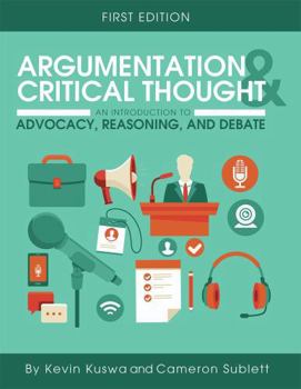 Paperback Argumentation and Critical Thought: An Introduction to Advocacy, Reasoning, and Debate Book