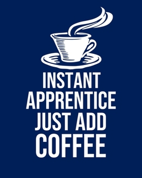 Paperback Instant Apprentice Just Add Coffee: Calendar 2020, Monthly & Weekly Planner Jan. - Dec. 2020 Book