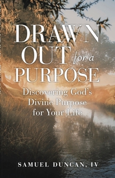 Paperback Drawn Out For A Purpose: Discovering God's Divine Purpose for Your Life Book