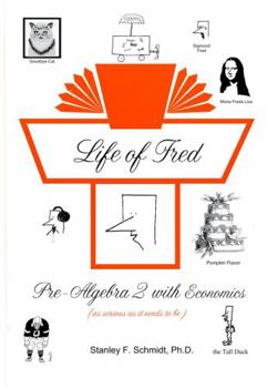 Life of Fred: Pre-Algebra 2 with Economics - Book #4 of the Life of Fred College Prep Set