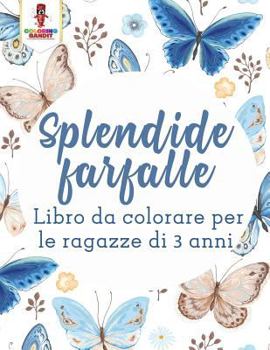 Paperback Splendide Farfalle: Libro Da Colorare Per Le Ragazze Di 3 Anni [Italian] Book
