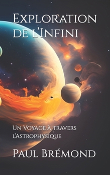 Paperback Exploration de l'Infini: Un Voyage à travers l'Astrophysique [French] Book