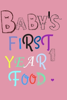 Baby's First Year Notebook dairy track Meals & Health journal: Record First Words & best memory of your baby