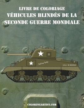 Paperback Livre de coloriage Véhicules blindés de la Seconde Guerre Mondiale 1 [French] Book