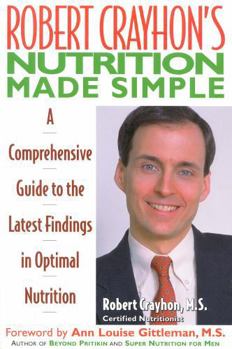 Paperback Robert Crayhon's Nutrition Made Simple: A Comprehensive Guide to the Latest Findings in Optimal Nutrition Book