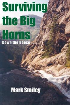 Paperback Surviving the Big Horns: Down the Goose Book