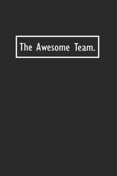 Paperback The Awesome Team: Lined Notebook (110 Pages 6" x 9" ) Book